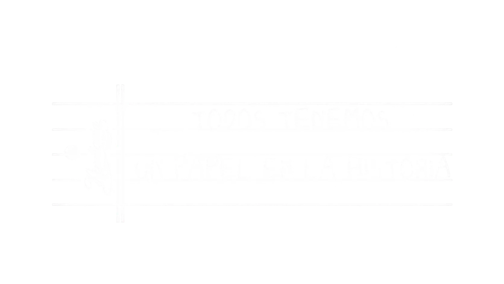 Todos Tenemos un papel en la historia